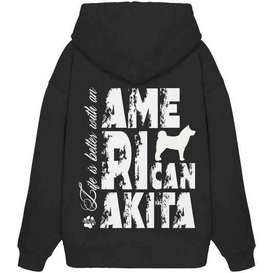 Life is better with an American Akita - Organic Oversize Hoodie
