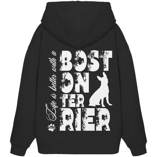 Life is better with a Boston Terrier - Organic Oversize Hoodie