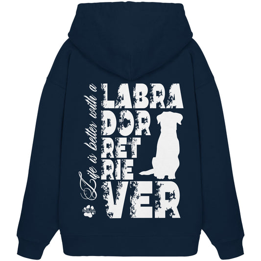 Life is better with a Labrador Retriever - Organic Oversize Hoodie