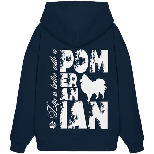 Life is better with a Pomeranian - Organic Oversize Hoodie