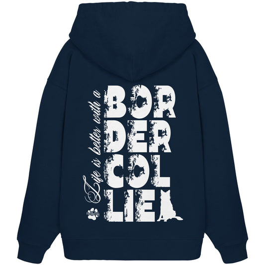 Life is better with a Border Collie - Organic Oversize Hoodie