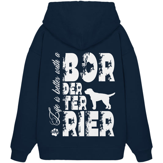 Life is better with a Border Terrier - Organic Oversize Hoodie