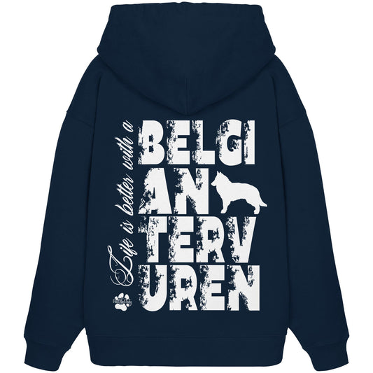 Life is better with a Belgian Tervuren - Organic Oversize Hoodie