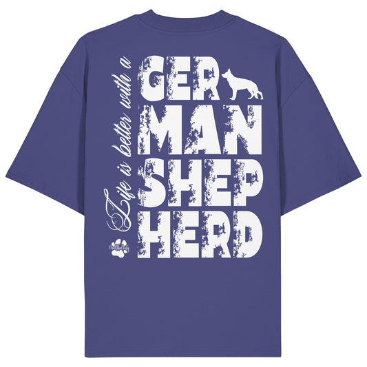 Life is better with a German Shepherd - Organic Oversize Shirt