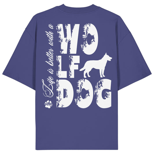 Life is better with a Wolfdog - Organic Oversize Shirt
