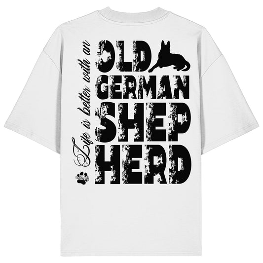 Life is better with an Old German Shepherd - Organic Oversize Shirt