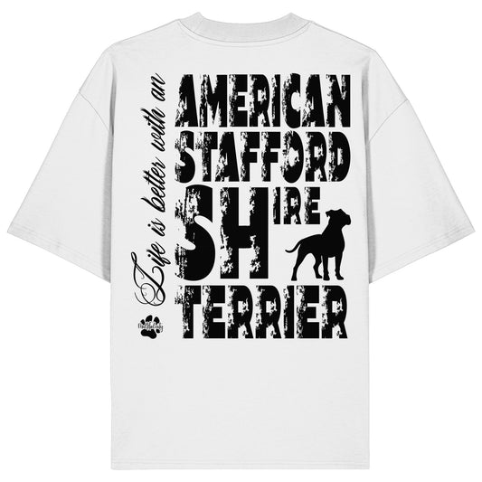 Life is better with an American Staffordshire Terrier - Organic Oversize Shirt