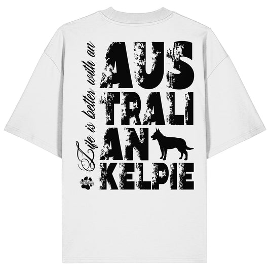 Life is better with an Australian Kelpie - Organic Oversize Shirt