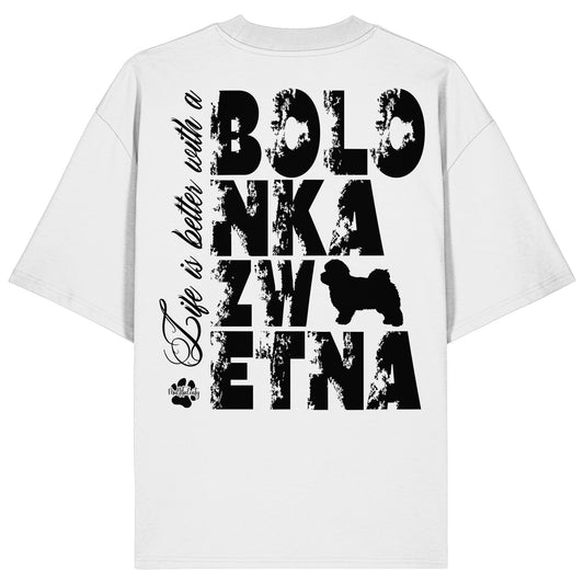 Life is better with a Bolonka Zwetna - Organic Oversize Shirt