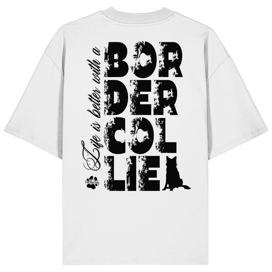 Life is better with a Border Collie - Organic Oversize Shirt