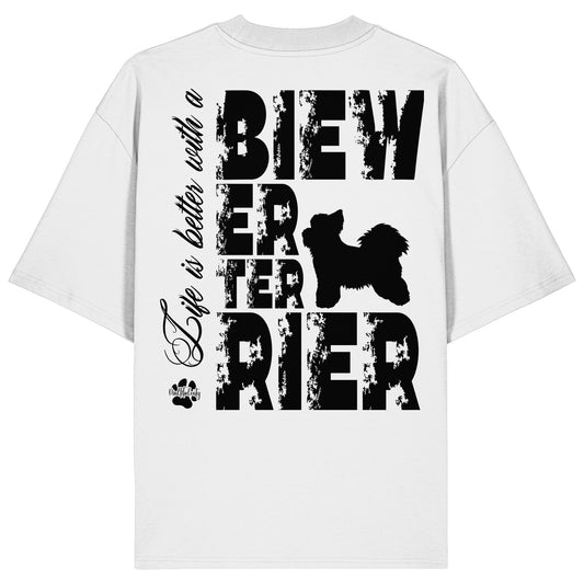 Life is better with a Biewer Terrier - Organic Oversize Shirt