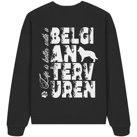 Life is better with a Belgian Tervuren - Organic Oversize Sweatshirt