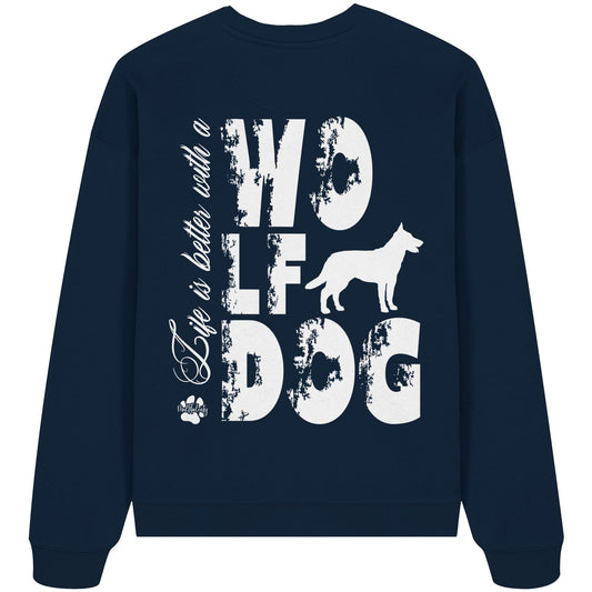 Life is better with a Wolfdog - Organic Oversize Sweatshirt