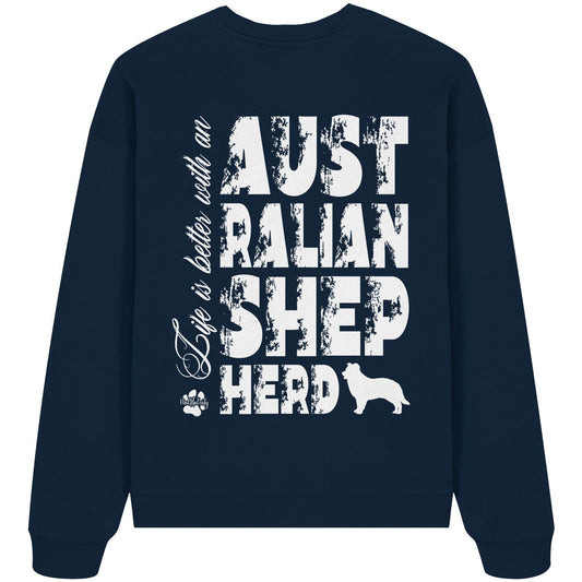 Life is better with an Australian Shepherd - Organic Oversize Sweatshirt