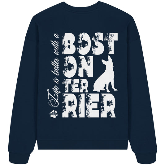 Life is better with a Boston Terrier - Organic Oversize Sweatshirt