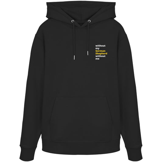 without my german shepherd - Organic Hoodie