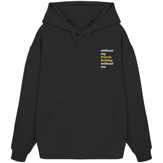 without my french bulldog - Organic Oversize Hoodie