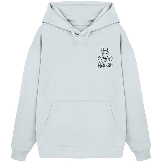 Heute nicht - Bullterrier - Organic Oversize Hoodie
