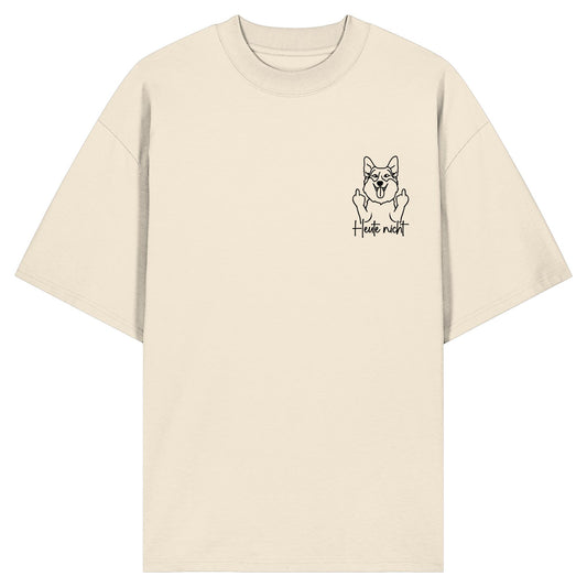 Heute nicht - Corgi - Organic Oversize Shirt