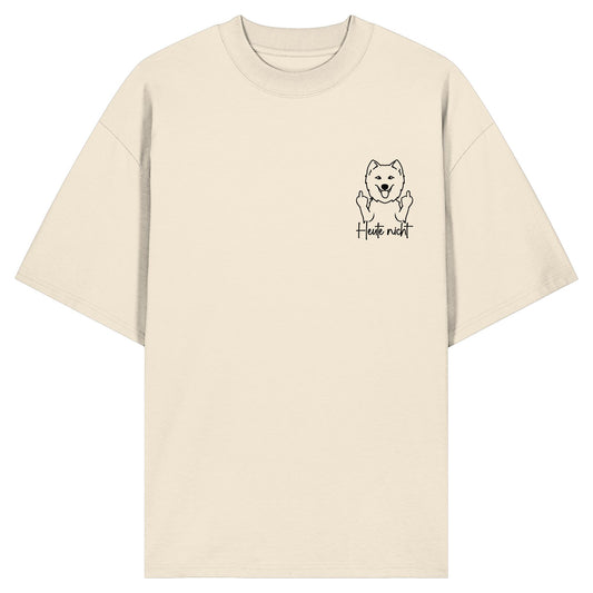 Heute nicht - Samojede - Organic Oversize Shirt