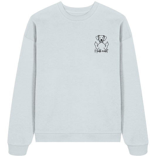 Heute nicht - Deutsche Dogge - Organic Oversize Sweatshirt