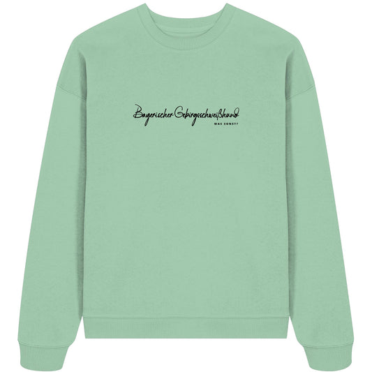 Was sonst? Bayerischer Gebirgsschweißhund - Organic Oversize Sweatshirt
