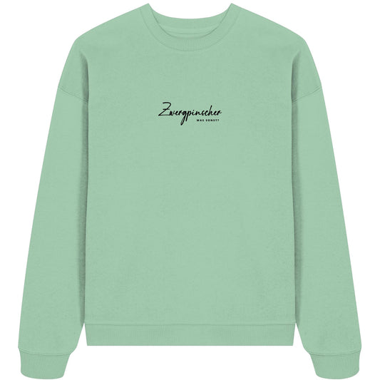 Was sonst? Zwergpinscher - Organic Oversize Sweatshirt