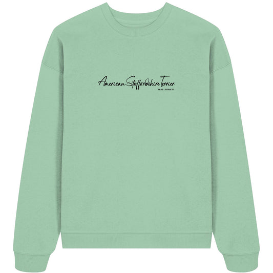 Was sonst? American Staffordshire Terrier - Organic Oversize Sweatshirt
