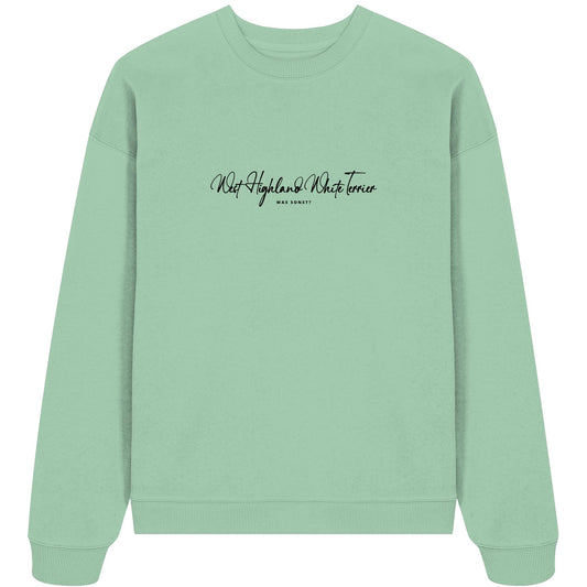 Was sonst? West Highland White Terrier - Organic Oversize Sweatshirt