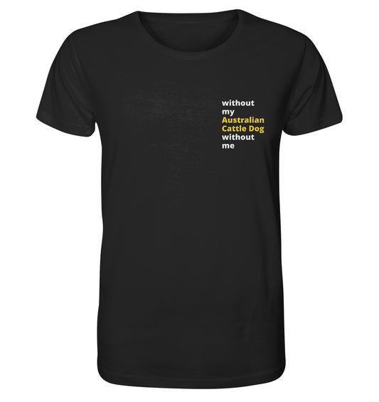 without my australian cattle dog - Organic Shirt