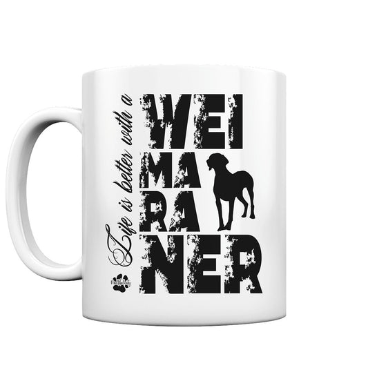 Life is better with a Weimaraner - Tasse glossy - Multitalenty