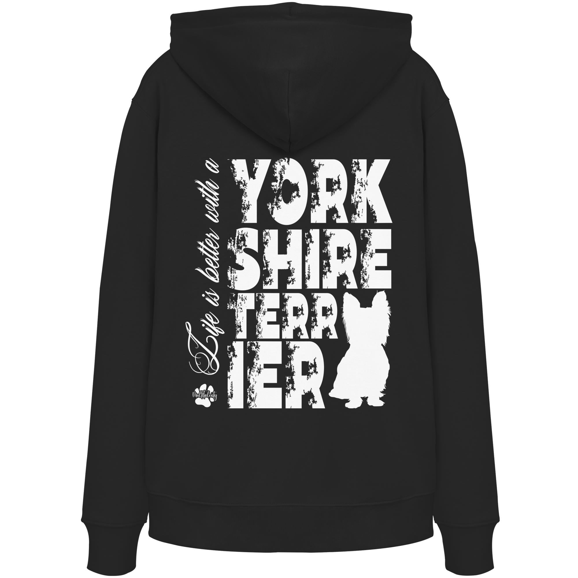 Life is better with a Yorkshire Terrier - Organic Hoodie