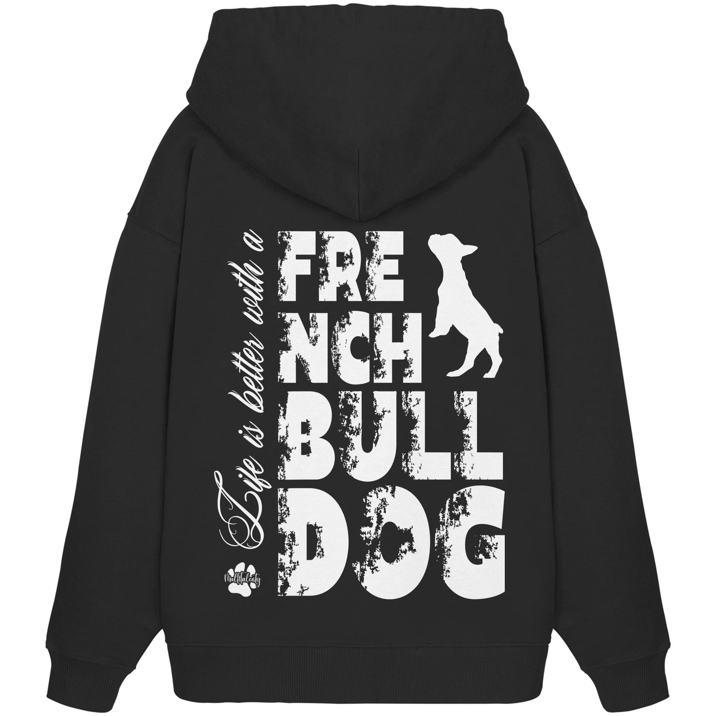 Life is better with a French Bulldog - Organic Oversize Hoodie