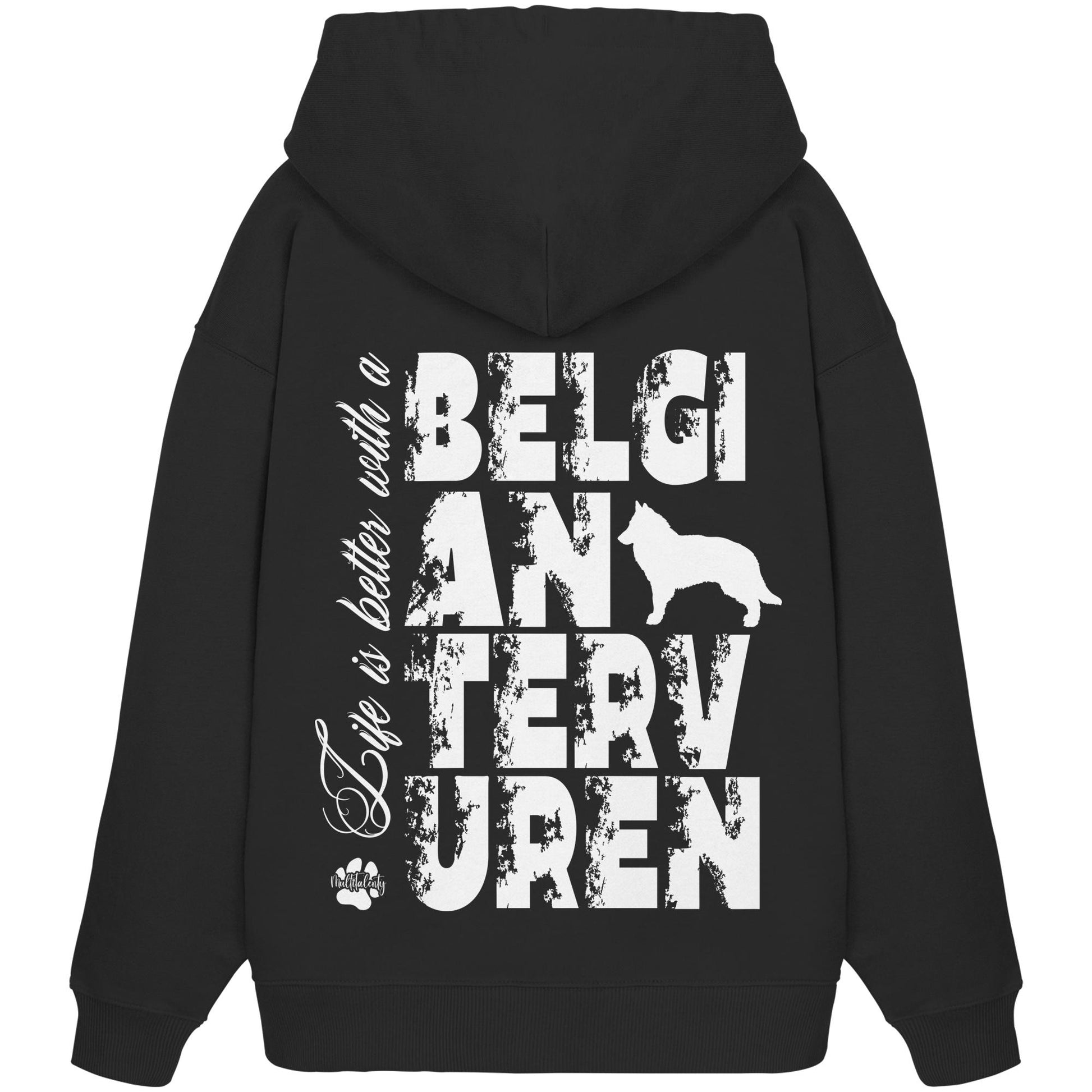 Life is better with a Belgian Tervuren - Organic Oversize Hoodie