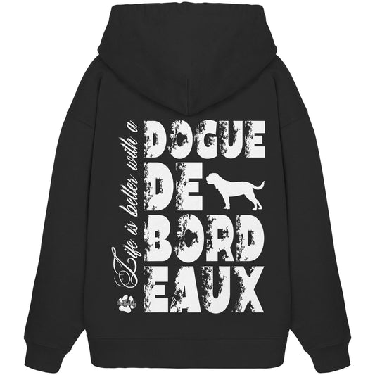 Life is better with a Dogue de Bordeaux - Organic Oversize Hoodie