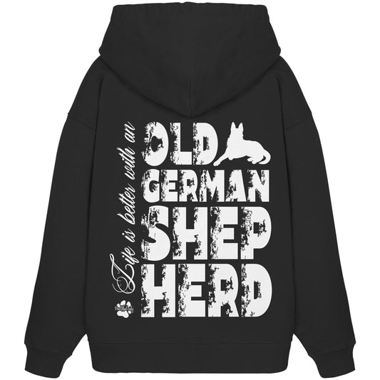 Life is better with an Old German Shepherd - Organic Oversize Hoodie