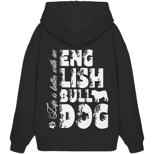 Life is better with an English Bulldog - Organic Oversize Hoodie