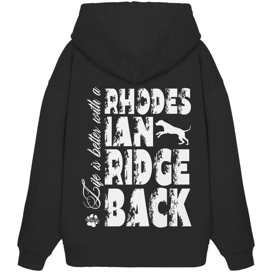 Life is better with a Rhodesian Ridgeback - Organic Oversize Hoodie