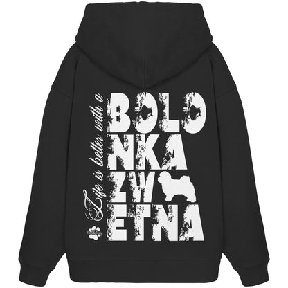Life is better with a Bolonka Zwetna - Organic Oversize Hoodie
