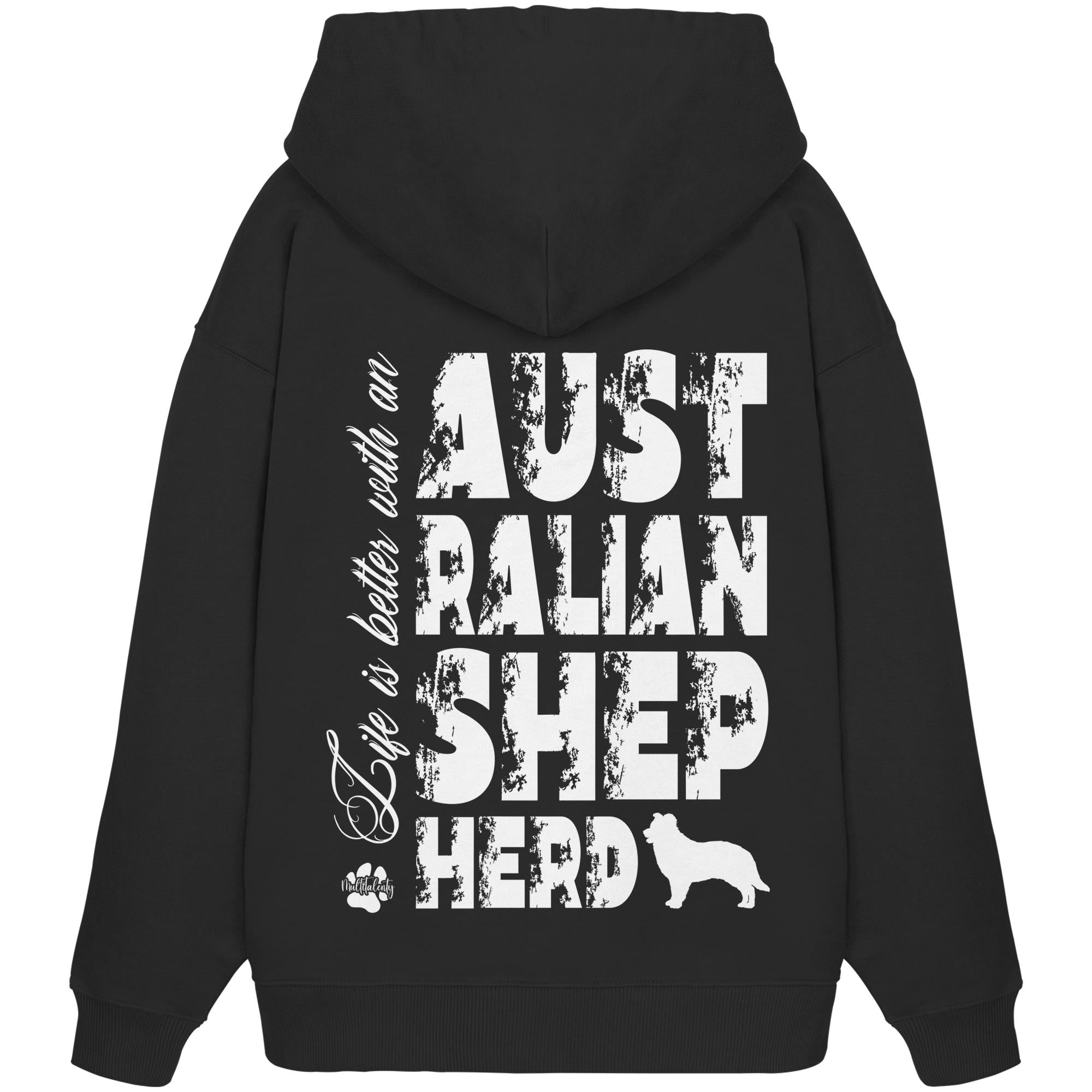 Life is better with an Australian Shepherd - Organic Oversize Hoodie