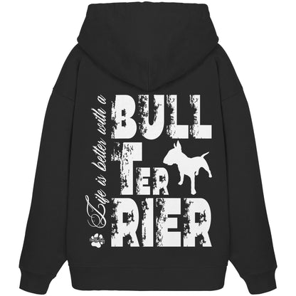 Life is better with a Bull Terrier - Organic Oversize Hoodie
