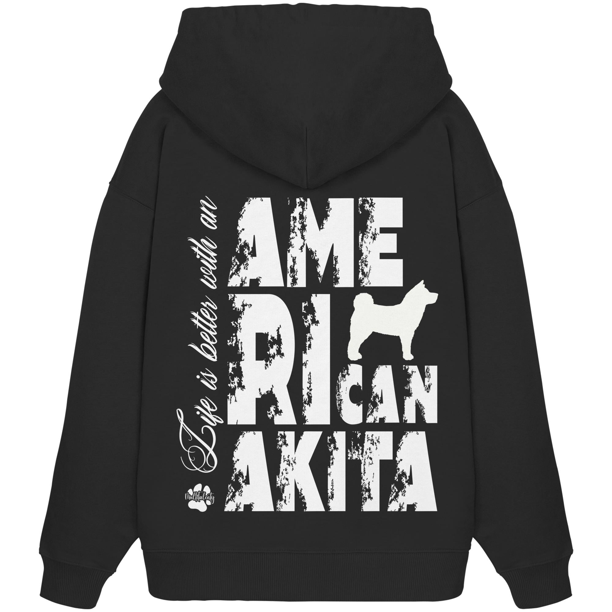Life is better with an American Akita - Organic Oversize Hoodie