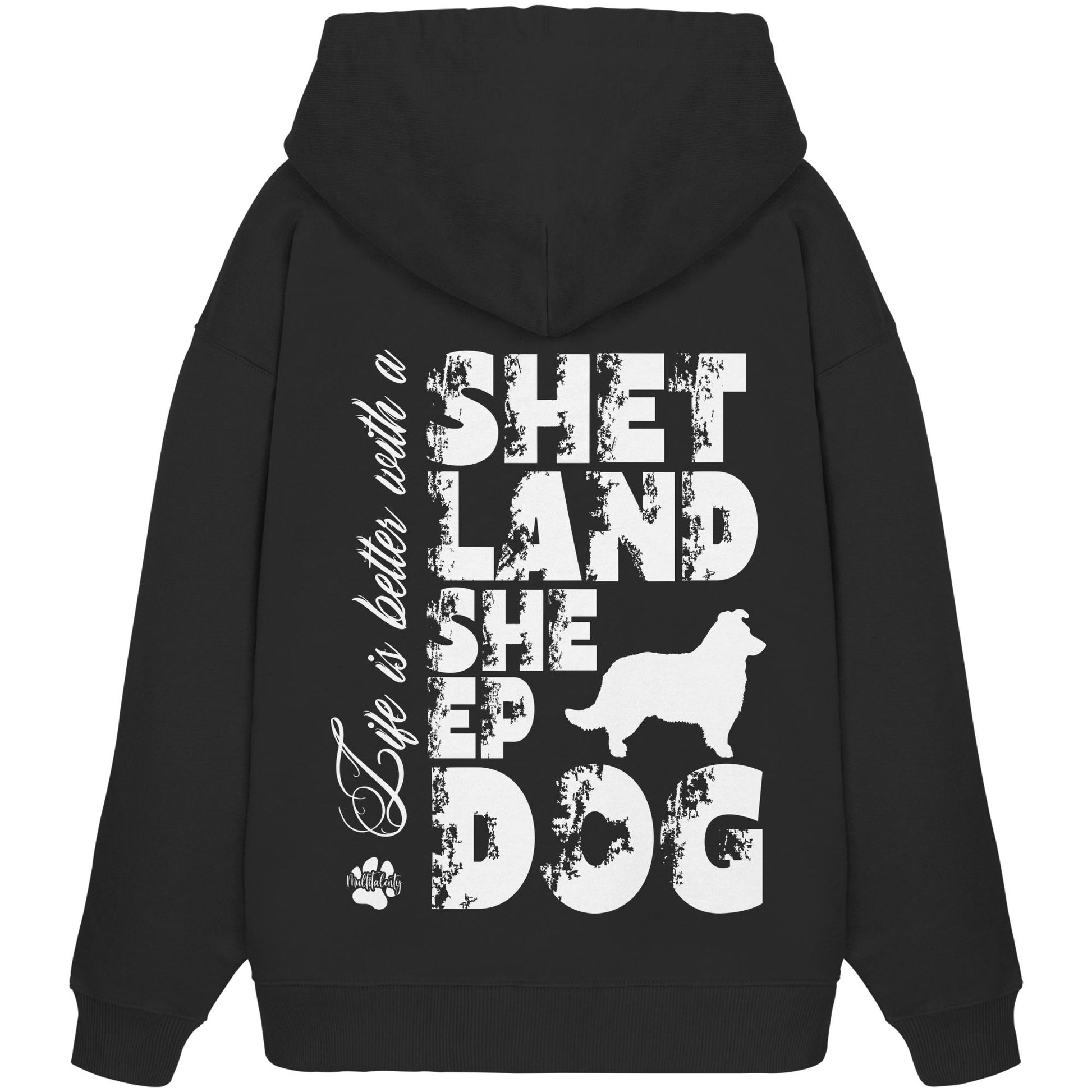 Life is better with a Shetland Sheepdog - Organic Oversize Hoodie