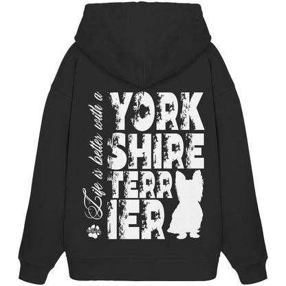 Life is better with a Yorkshire Terrier - Organic Oversize Hoodie
