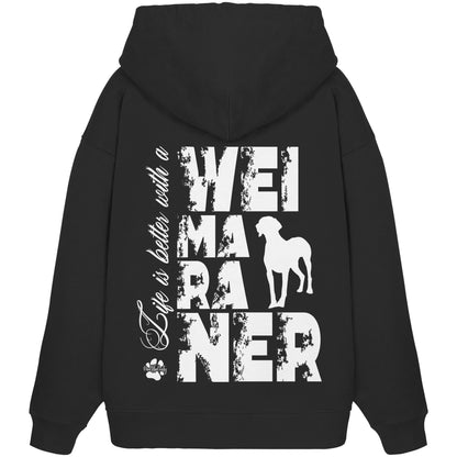 Life is better with a Weimaraner - Organic Oversize Hoodie