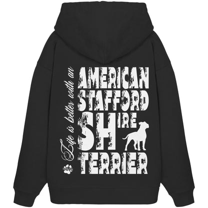 Life is better with an American Staffordshire Terrier - Organic Oversize Hoodie