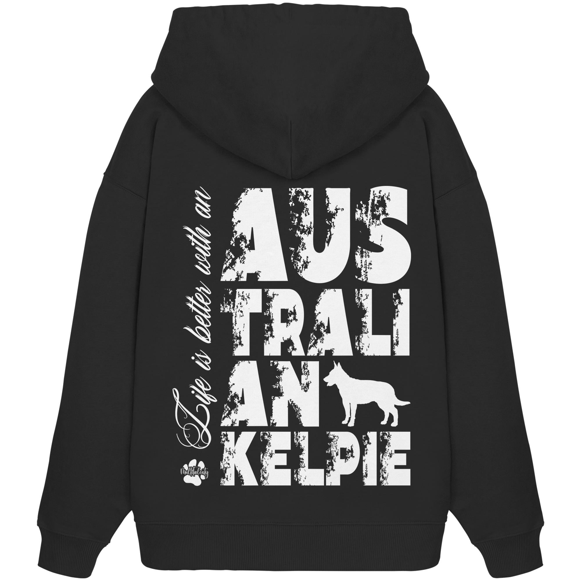 Life is better with an Australian Kelpie - Organic Oversize Hoodie