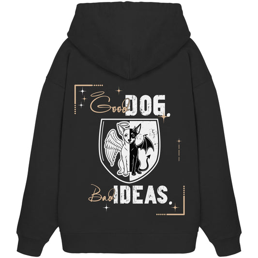 Good Dog. Bad Ideas. - Zwergpinscher - Organic Oversize Hoodie