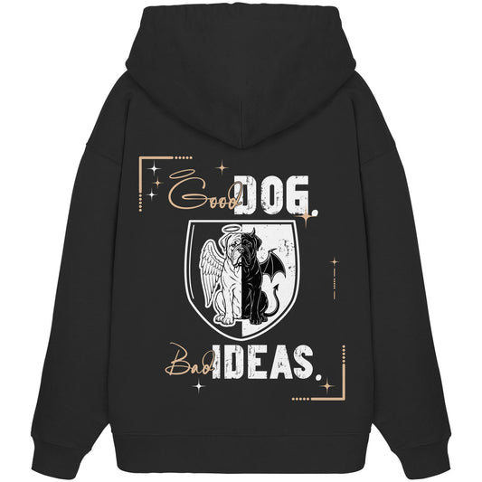 Good Dog. Bad Ideas. - Bordeauxdogge - Organic Oversize Hoodie