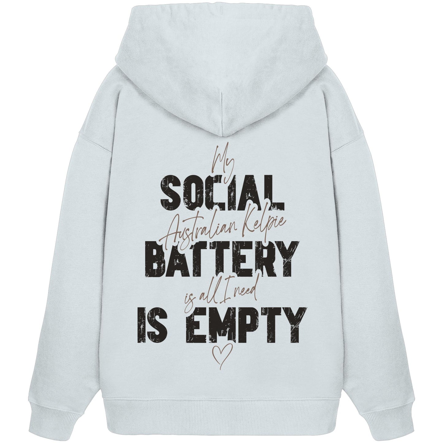 Social Battery Is Empty - Australian Kelpie - Organic Oversize Hoodie